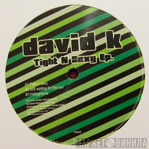 David K - Tight N Sexy Ep.