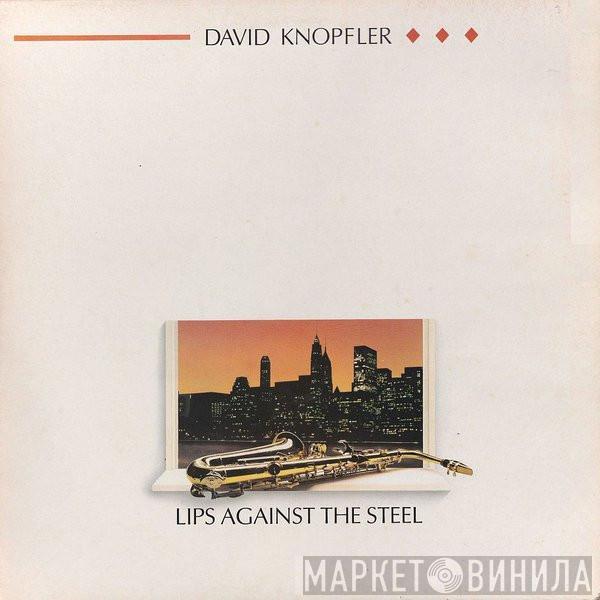 David Knopfler - Lips Against The Steel