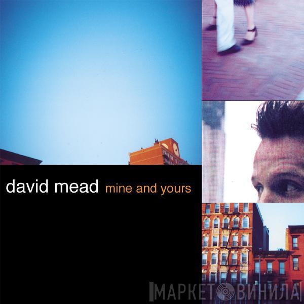 David Mead - Mine And Yours