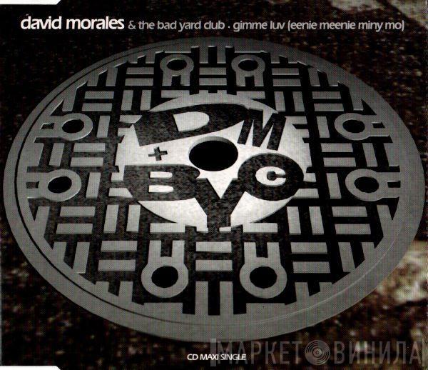  David Morales & The Bad Yard Club  - Gimme Luv (Eenie Meenie Miny Mo)