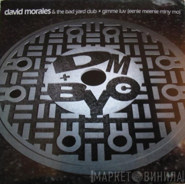 David Morales & The Bad Yard Club - Gimme Luv (Eenie Meenie Miny Mo)