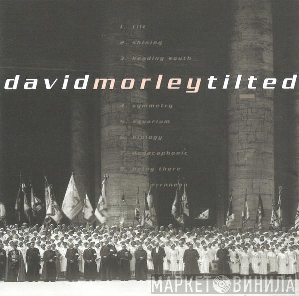  David Morley  - Tilted