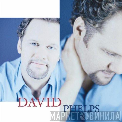 David Phelps  - David Phelps