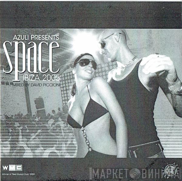 David Piccioni - Azuli Presents Space Ibiza 2005
