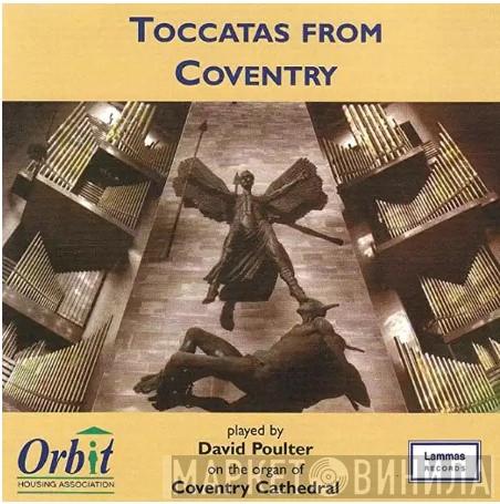 David Poulter - Toccatas From Coventry