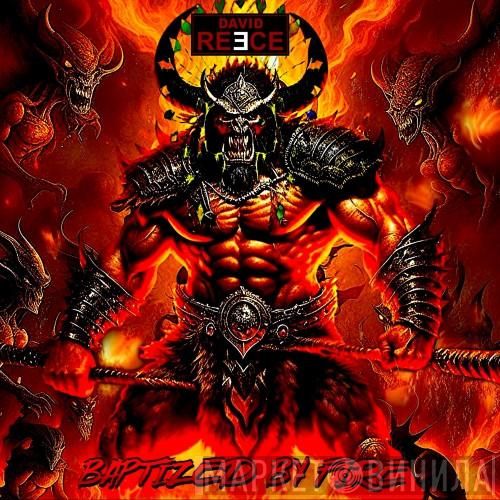 David Reece  - Baptized By  Fire