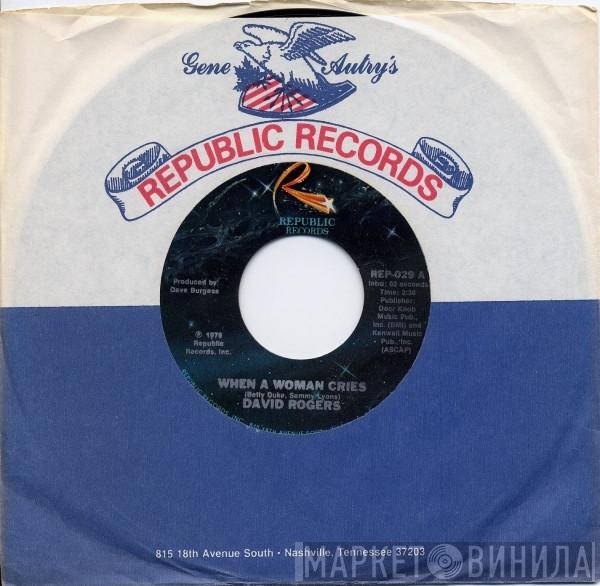 David Rogers  - When A Woman Cries / The Power Of Positive Drinking