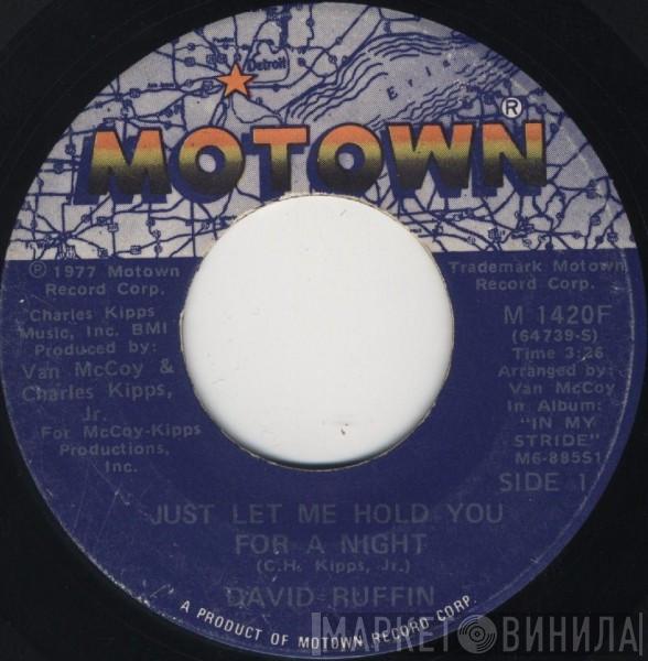  David Ruffin  - Just Let Me Hold You For A Night / Rode By The Place (Where We Used To Stay)