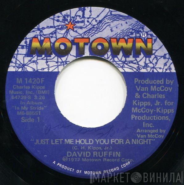 David Ruffin - Just Let Me Hold You For A Night / Rode By The Place (Where We Used To Stay)