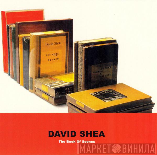David Shea - The Book Of Scenes