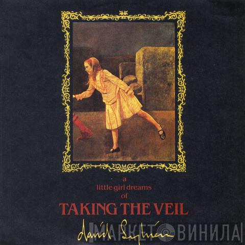  David Sylvian  - A Little Girl Dreams Of Taking The Veil