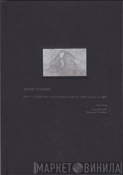 David Sylvian, Franz Wright, Fennesz - There's A Light That Enters Houses With No Other House In Sight