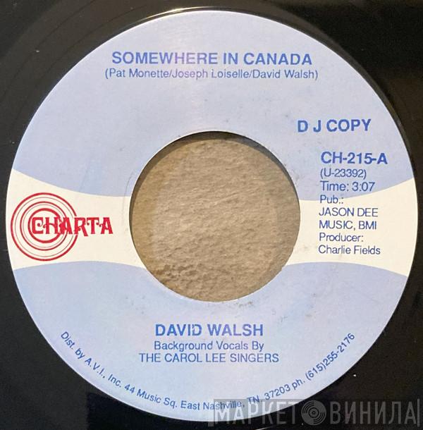 David Walsh  - Somewhere In Canada