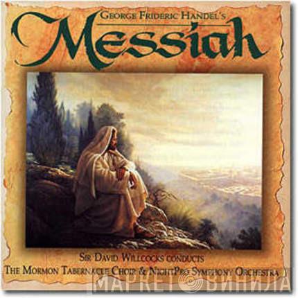 , David Willcocks , Mormon Tabernacle Choir  NightPro Symphony Orchestra  - George Frideric Handel's Messiah