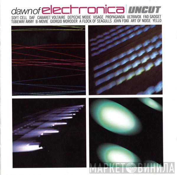  - Dawn Of Electronica | Uncut