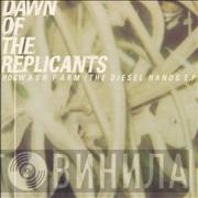 Dawn Of The Replicants - Hogwash Farm (The Diesel Hands E.P.)