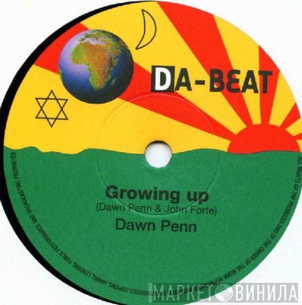Dawn Penn - Growing Up / Be Gone