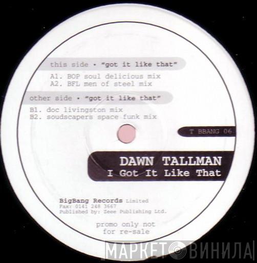 Dawn Tallman - I Got It Like That