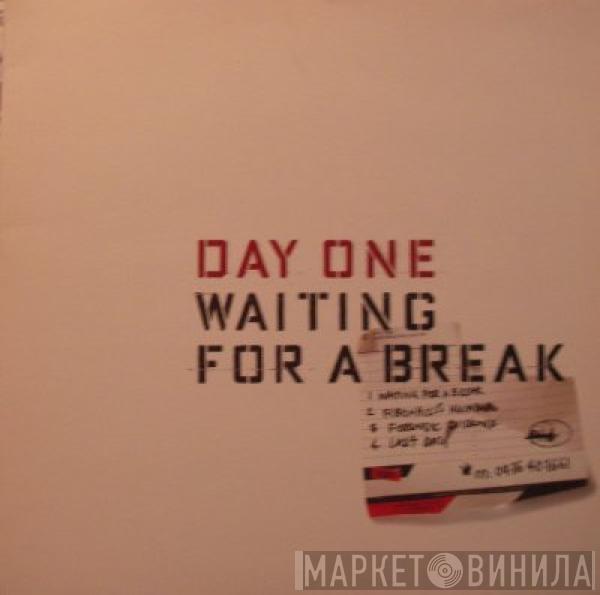 Day One - Waiting For A Break
