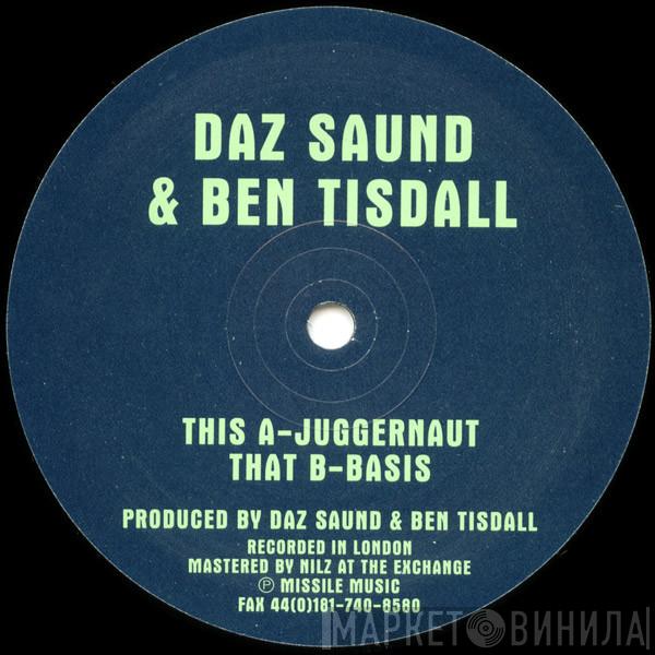 Daz Saund & Ben Tisdall - Juggernaut / Basis