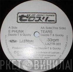 Dazzle T & Quicky - E Phunk / Tears