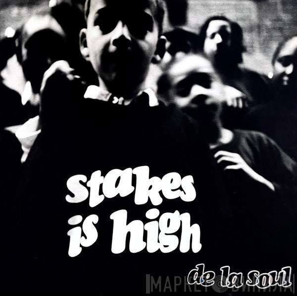  De La Soul  - Stakes Is High