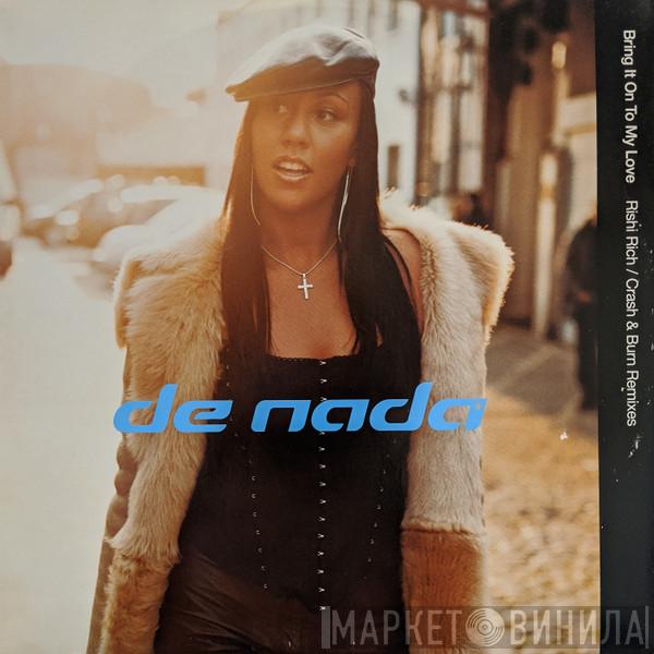 De Nada - Bring It On To My Love (Rishi Rich / Crash & Burn Remixes)