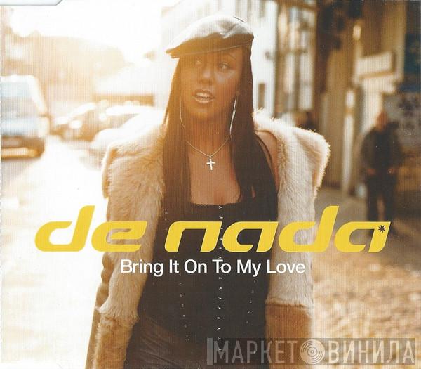 De Nada - Bring It On To My Love