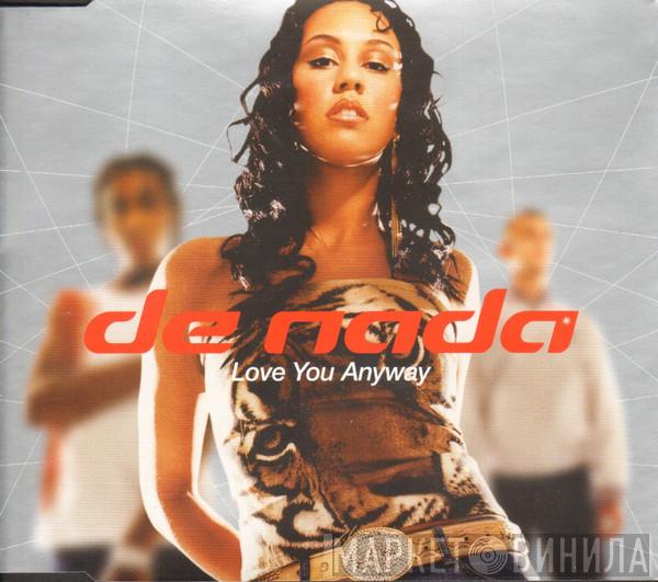  De Nada  - Love You Anyway