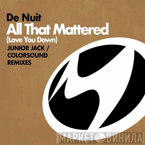  De Nuit  - All That Mattered (Love You Down) (Junior Jack & Colorsound Remixes)