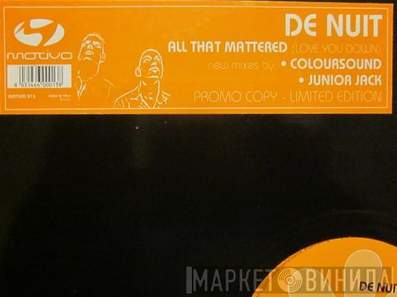  De Nuit  - All That Mattered (Love You Down) Uk Remixes
