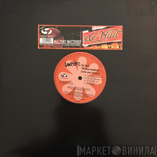  De Nuit  - All That Mattered (Love You Down)