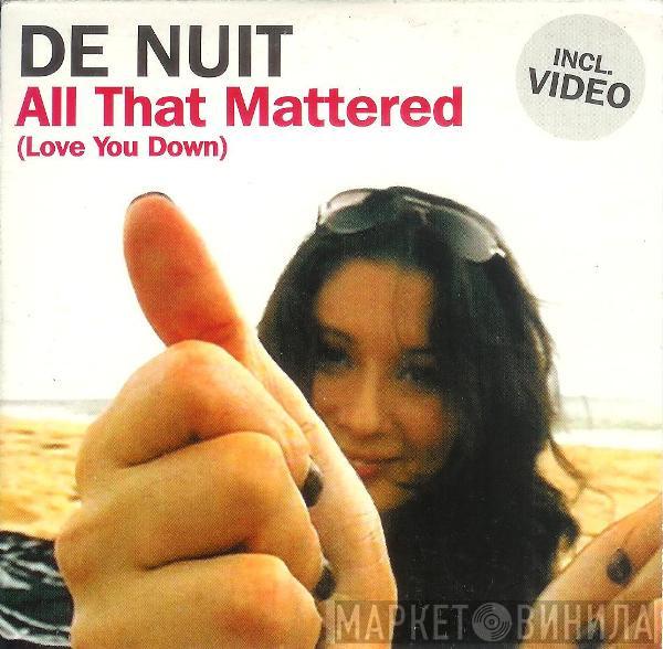  De Nuit  - All That Mattered (Love You Down)