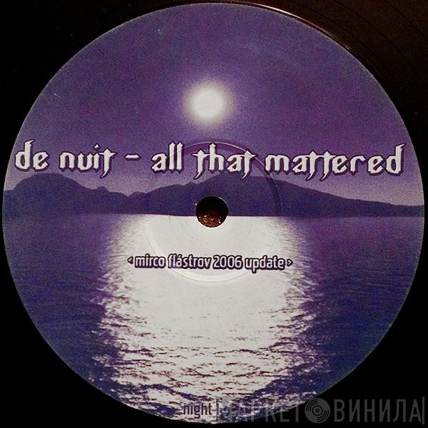 De Nuit - All That Mattered 2005
