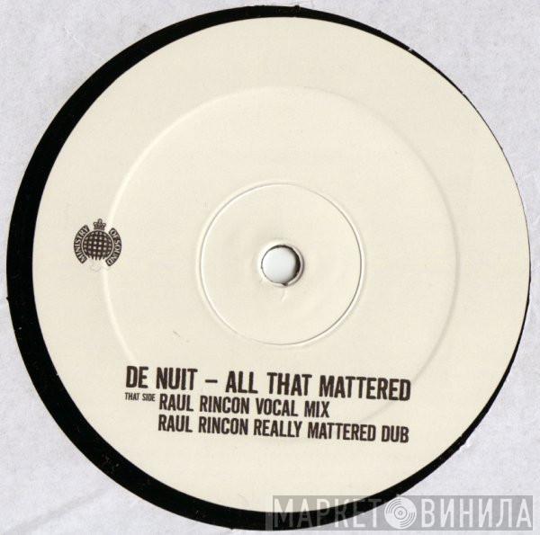  De Nuit  - All That Mattered