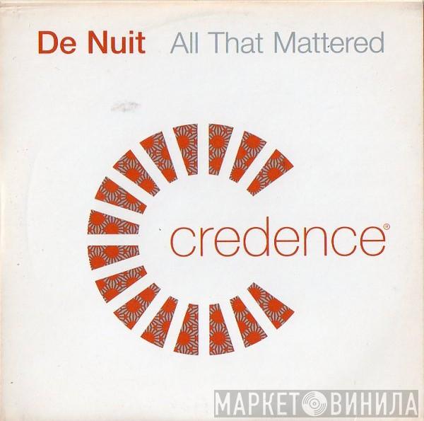  De Nuit  - All That Mattered
