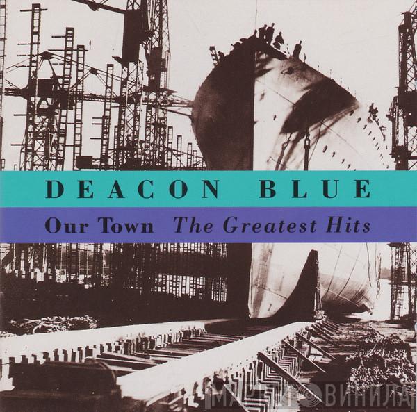 Deacon Blue - Our Town - The Greatest Hits