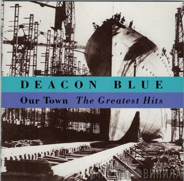  Deacon Blue  - Our Town - The Greatest Hits
