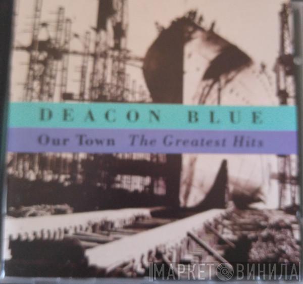  Deacon Blue  - Our Town - The Greatest Hits