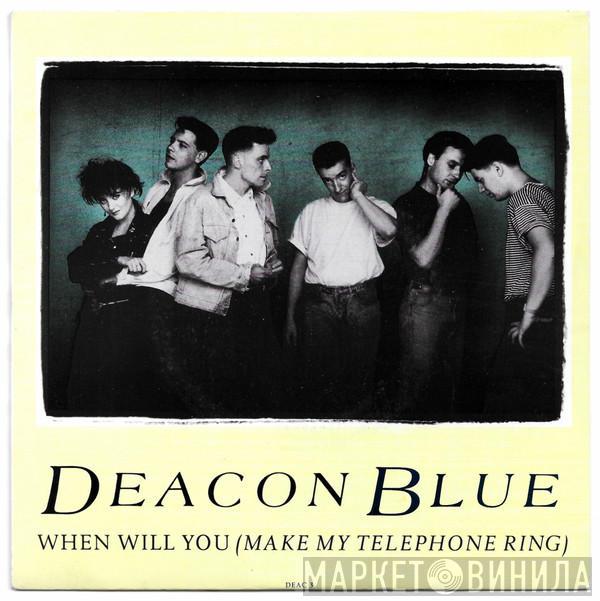  Deacon Blue  - When Will You (Make My Telephone Ring)
