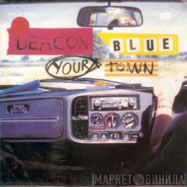  Deacon Blue  - Your Town