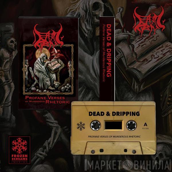  Dead And Dripping  - Profane Verses of Murderous Rhetoric