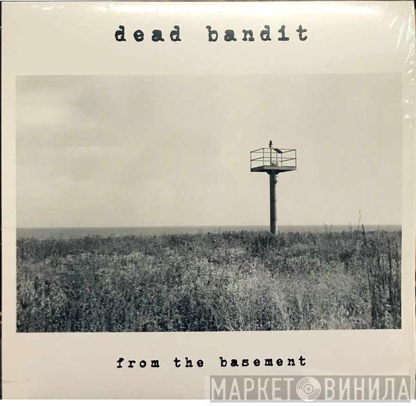 Dead Bandit - From The Basement