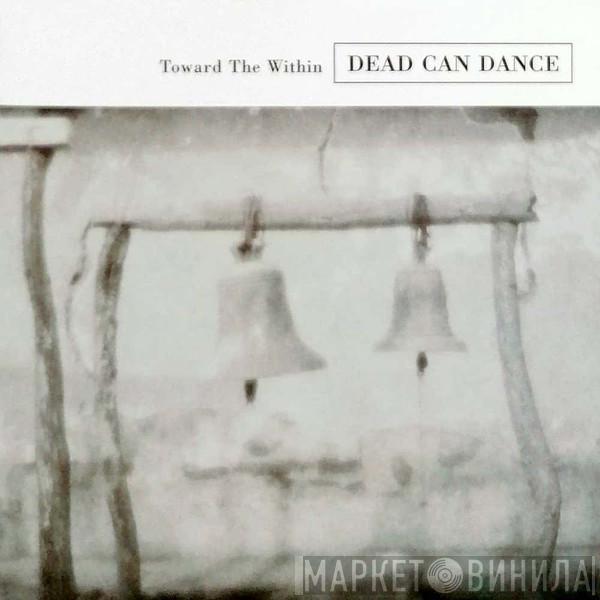 Dead Can Dance - Toward The Within