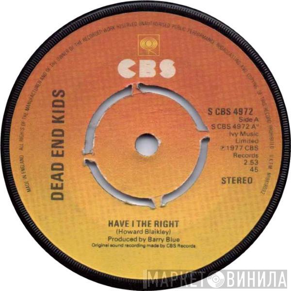 Dead End Kids - Have I The Right