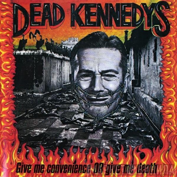  Dead Kennedys  - Give Me Convenience Or Give Me Death