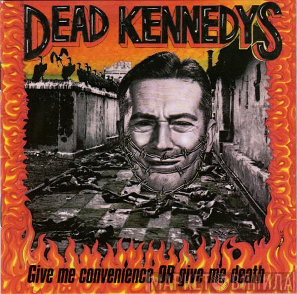  Dead Kennedys  - Give Me Convenience Or Give Me Death
