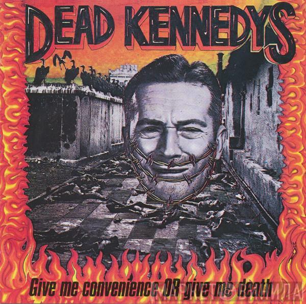  Dead Kennedys  - Give Me Convenience Or Give Me Death