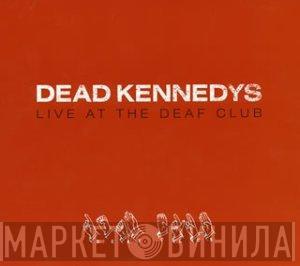  Dead Kennedys  - Live At The Deaf Club