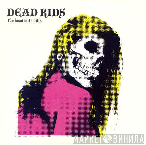 Dead Kids - The Dead Wife Pills
